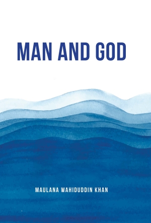 Cover of MAN AND GOD | Maulana Wahiduddin Khan by Maulana Wahiduddin Khan